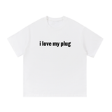 I Love My Plug Cotton T-Shirt