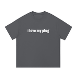 I Love My Plug Cotton T-Shirt